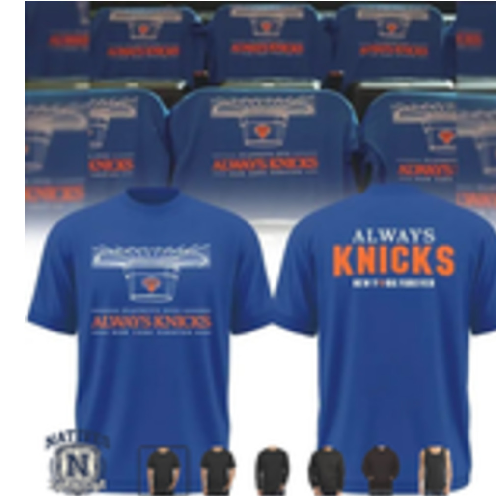 New York Basketball Always Knicks Playoffs T Shirt New York Basketball Always Knicks Playoffs T Shirt