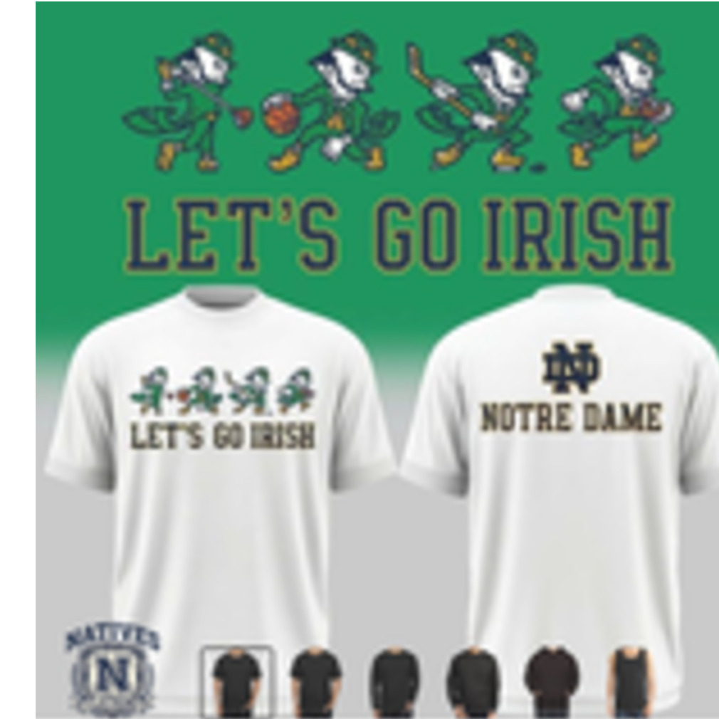 Notre Dame Fighting Irish Let Us Go Irish T Shirt Notre Dame Fighting Irish Let Us Go Irish T Shirt