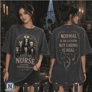 Addams Family Nurse Normal Is An Illusion Caring Is Real T Shirt
