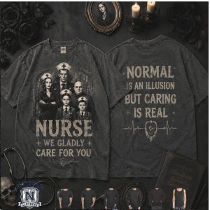 Addams Family Nurse Normal Is An Illusion Caring Is Real T Shirt