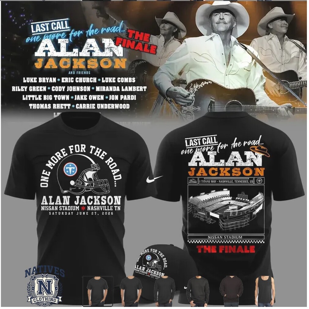 Alan Jackson Last Call Nashville Stadium T Shirt Alan Jackson Last Call Nashville Stadium T Shirt