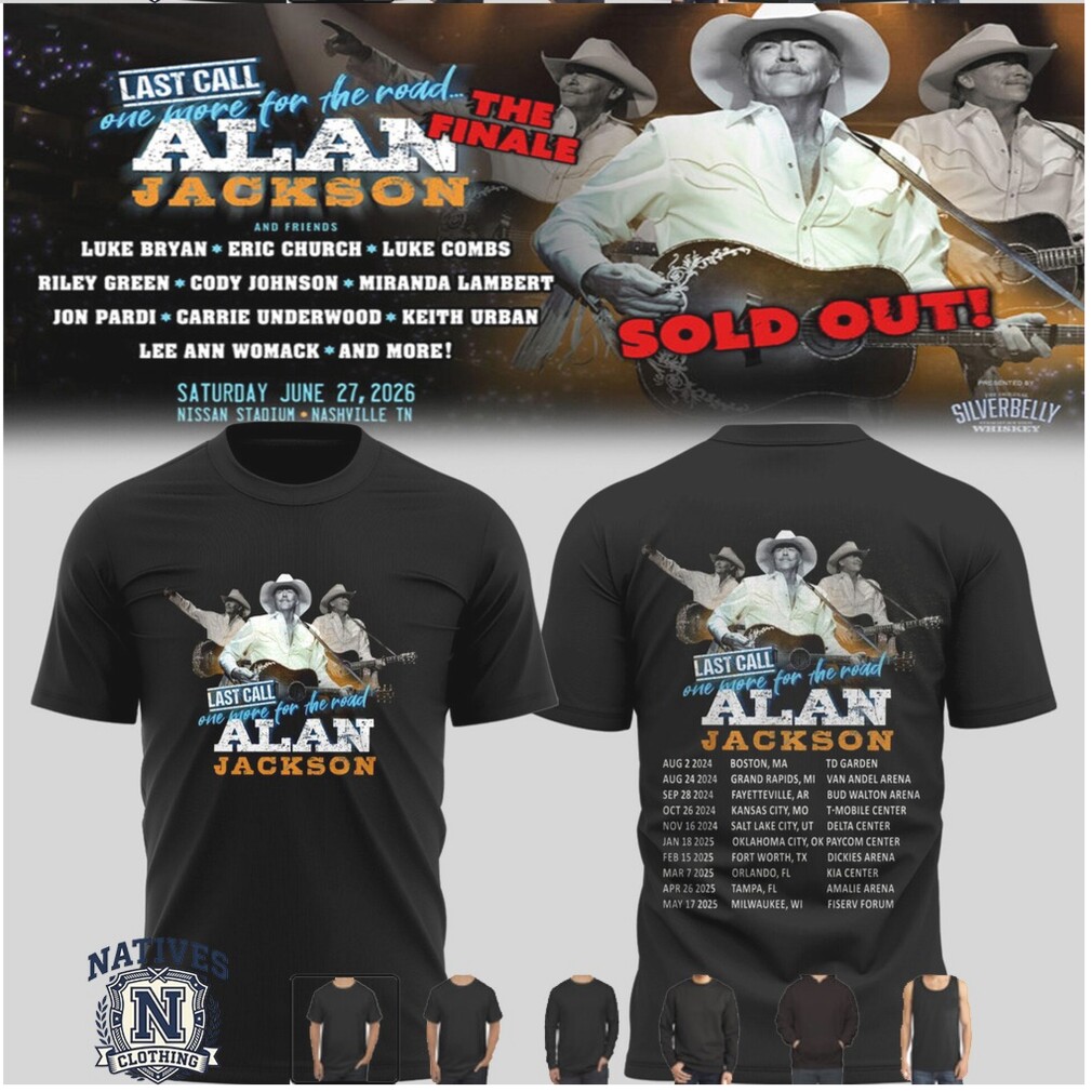 Alan Jackson Last Call Tour Dates Concert T Shirt Alan Jackson Last Call Tour Dates Concert T Shirt