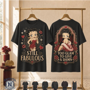 Betty Boop Still Fabulous Too Glam To Give A Damn T Shirt