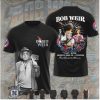 Bob Weir Grateful Dead Legend Founding Father Music T Shirt Bob Weir Grateful Dead Legend Founding Father Music T Shirt