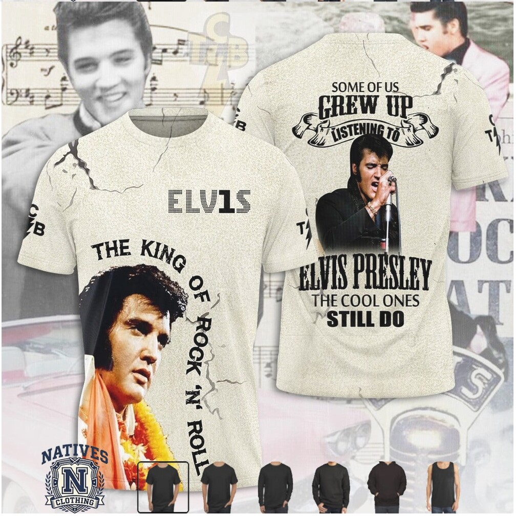 Elvis Presley The King Of Rock N Roll Cool Ones Still Do Music T Shirt Elvis Presley The King Of Rock N Roll Cool Ones Still Do Music T Shirt