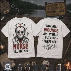 Jason Voorhees Nurse Not All Wounds Are Visible I Will Fix You T Shirt