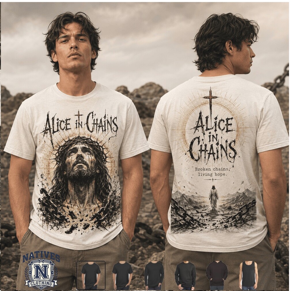 Alice In Chains Christian Faith Broken Chains Jesus T Shirt Alice In Chains Christian Faith Broken Chains Jesus T Shirt