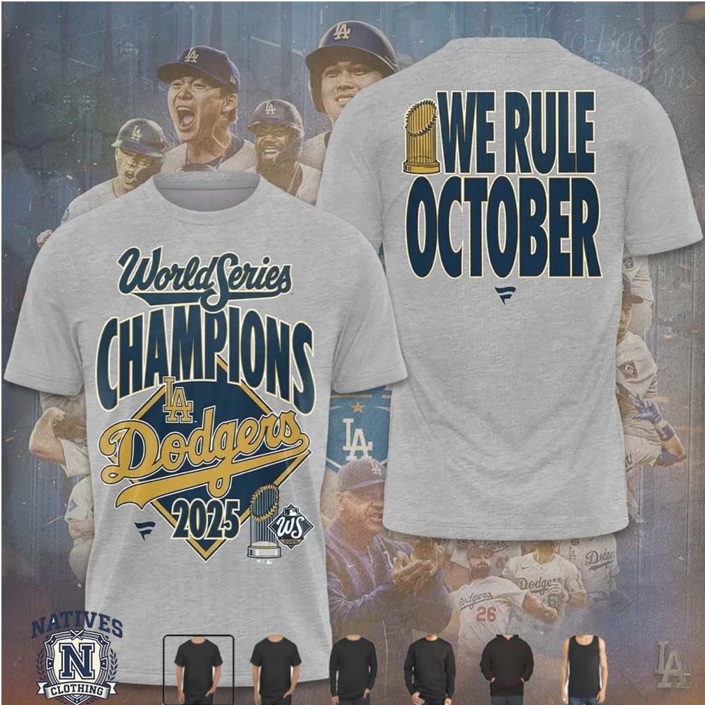 LA Dodgers World Series Champions 2025 We Rule October T Shirt LA Dodgers World Series Champions 2025 We Rule October T Shirt