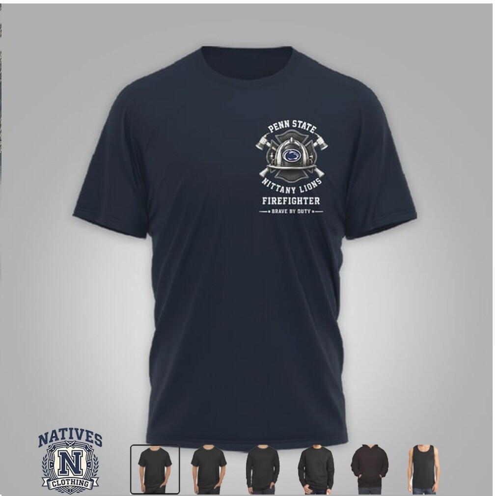 Penn State Nittany Lions Firefighter Service Brotherhood T Shirt Penn State Nittany Lions Firefighter Service Brotherhood T Shirt