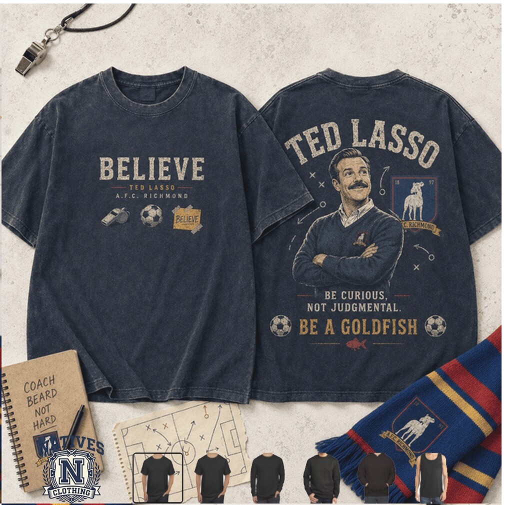 Ted Lasso Believe AFC Richmond Soccer Coach T Shirt Ted Lasso Believe AFC Richmond Soccer Coach T Shirt