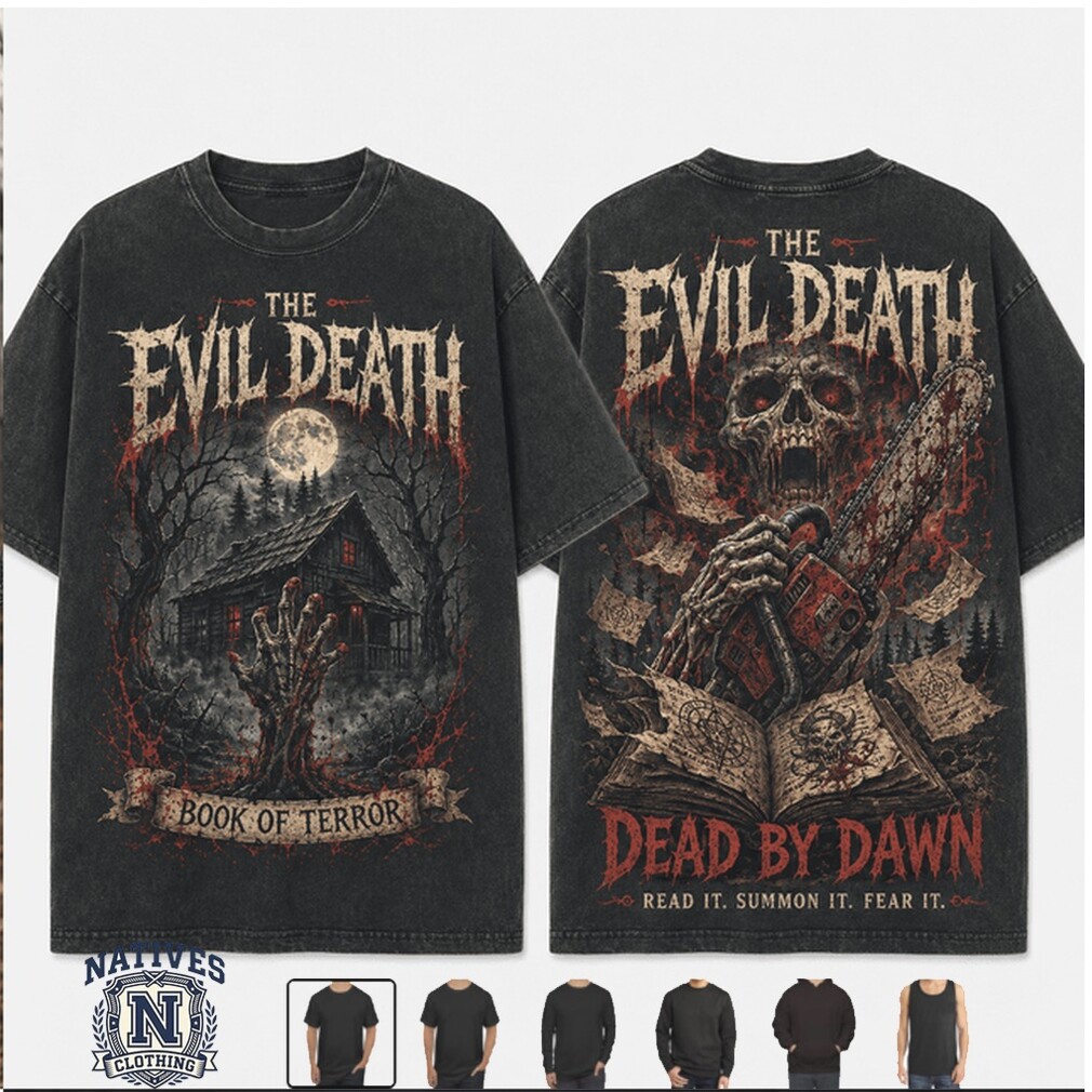 The Evil Death Book Of Terror Dead By Dawn T Shirt The Evil Death Book Of Terror Dead By Dawn T Shirt