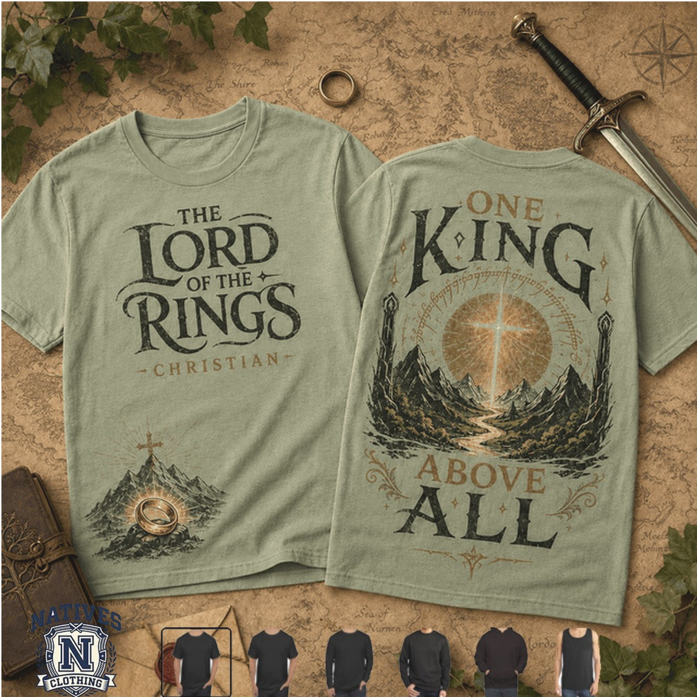 Lord Of The Rings Christian One King Above All Religious T Shirt Lord Of The Rings Christian One King Above All Religious T Shirt