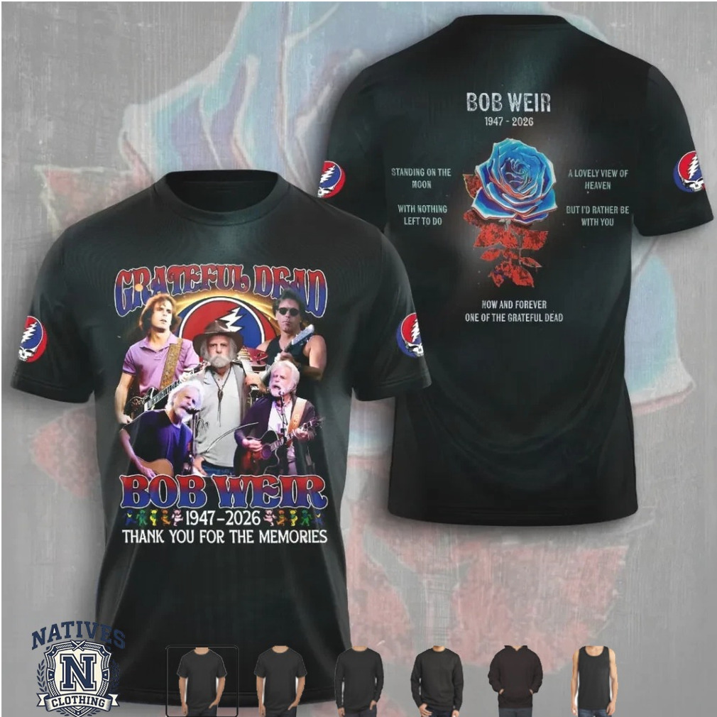 Grateful Dead Bob Weir 1947 2026 Thank You For The Memories T Shirt Grateful Dead Bob Weir 1947 2026 Thank You For The Memories T Shirt