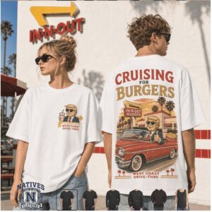 In N Out Burger Cruising West Coast Drive Thru T Shirt