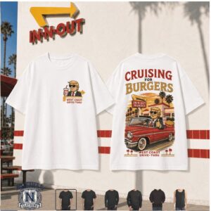 In N Out Burger Cruising West Coast Drive Thru T Shirt